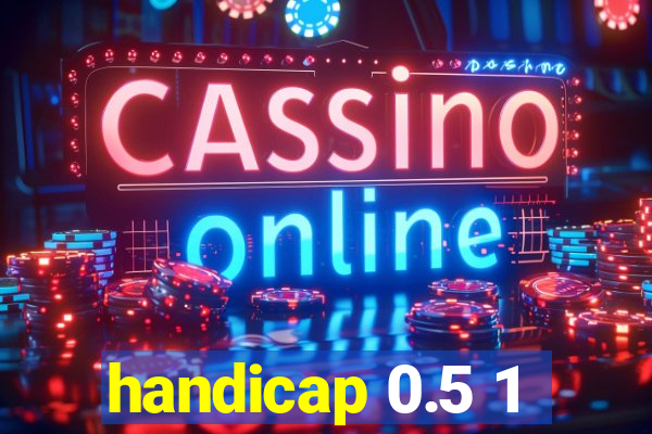 handicap 0.5 1